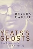 Yeat's Ghosts: The Secret Life of W.B. Yeats by 