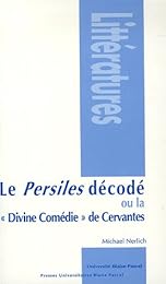 Le " Persiles" décodé ou La "divine comédie" de Cervantes