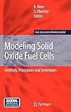 Modeling Solid Oxide Fuel Cells: Methods, Procedures and Techniques (Fuel Cells and Hydrogen Energy) by Roberto Bove, S. Ubertini