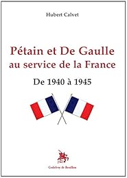 Pétain et De Gaulle au service de la France