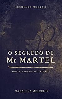 Livro O Segredo De Mr Martel (Segredos Mortais): Sherlock Holmes & Companhia