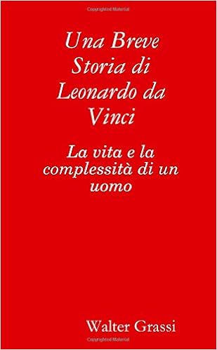 Una Breve Storia Di Leonardo Da Vinci Italian Edition - 