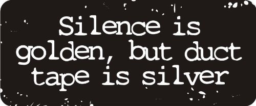 3 - Silence is Golden, But Duct Tape is Silver 1 1/4" x 3" Hard Hat Biker Helmet Stickers Bs505