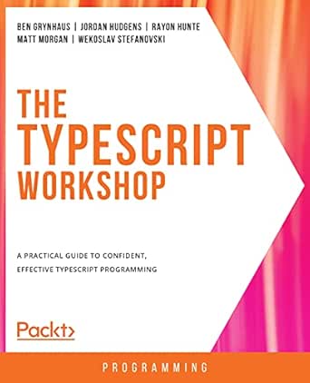 Amazon Com The Typescript Workshop A Practical Guide To Confident Effective Typescript Programming Ebook Grynhaus Ben Hudgens Jordan Hunte Rayon Morgan Matt Stefanovski Wekoslav Kindle Store Amazon Com The Typescript Workshop A Practical Guide To Confident Effective Typescript Programming Ebook Grynhaus Ben Hudgens Jordan Hunte Rayon Morgan Matt Stefanovski Wekoslav Kindle Store