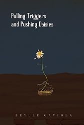 Pulling Triggers and Pushing Daisies