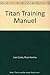 Titan Training Manuel by 