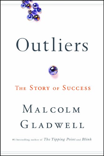 Outliers : The Story of Success by Malcolm Gladwell Outliers - The Story of Success by Malcolm Gladwell November 18, 2008