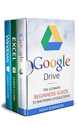 Amazon Com Google Drive 3 In 1 Box Set Google Drive Excel Windows Docs Sheets Cloud Storage File Backup Picture And Video Storage Ebook Robinson Noah Clark James Kindle Store