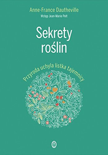 Sekrety roslin. Przyroda uchyla listka tajemnicy