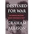 Destined for War: Can America and China Escape Thucydides&rsquo;s Trap?