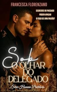 Livro SOB O OLHAR DO DELEGADO: Série Homens Protetores