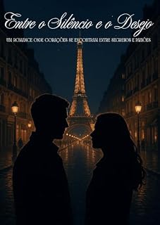Livro Entre o Silêncio e o Desejo: Um romance onde corações se encontram entre segredos e paixões