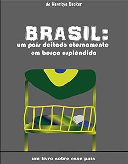 Amazon Com Brasil Um Pais Deitado Eternamente Em Berco