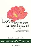 Love Begins with Accepting Yourself: The Journey of Discovering Love, Deepening Relationships, and B by Sri Bhagavan, Kuo-Lun Fu