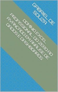 Livro Domínio Excel Profissional: Do Zero ao Avançado em Análise de Dados e Dashboards