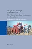 Image de Integration through Subordination: The politics of Agricultural Modernisation in Industrial Europe (Rural History in Europe)