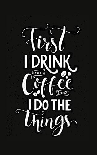 First I Drink The Coffee Then I Do The Things 2020 Weekly Planner With Positive Affirmations & Notes Pages: 5x8 Small Handy Size | 2020 Pocket Diary ... Slim Design (2020 Planner Diary Organisers)
