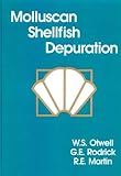 Molluscan Shellfish Depuration, Otwell, Steven and Rodrick, Gary E., 0849342953