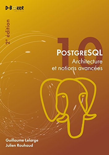 PostgreSQL : Architecture et notions avancées by 