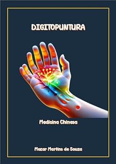 Utilizando a Digitopuntura - Do-In: MEDICINA CHINESA