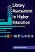 Library Assessment in Higher Education, 2nd Edition