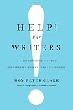 Help! For Writers: 210 Solutions to the Problems Every Writer Faces