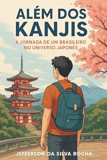 Livro Além dos Kanjis: A Jornada de um Brasileiro no Universo Japonês: Aulas de Japonês Impactante.
