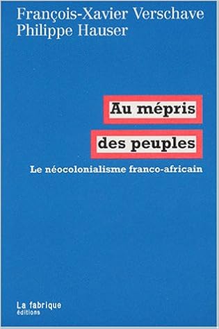 Telechargez Des Livres Gratuitement En Ligne Au Mepris Des Peuples Le Neocolonialisme Franco Africain Pdf Ibook Bibliotheque Gratuite Ebook Telechargements En Ligne