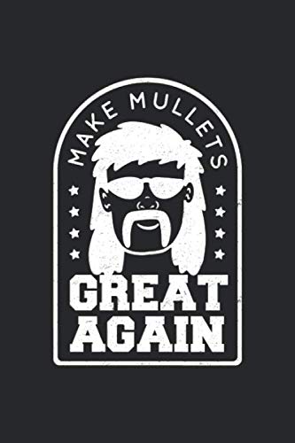 make mullets great again Notebook: Lined Journal, 120 Pages, 6 x 9, Affordable Gift Journal Matte Finish