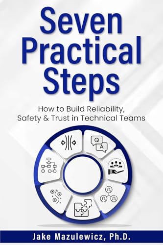 Seven Practical Steps: How to Build Reliability, Safety, and Trust