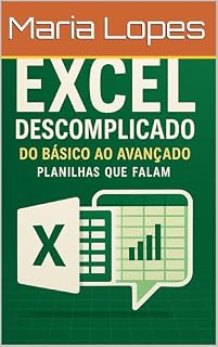 Livro Excel Descomplicado: Do Básico ao Avançado, planilhas que falam