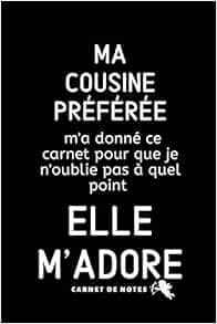 Cadeau Pour Sa Cousine Carnet De Notes Une Idee Cadeau D Anniversaire Noel Ou Pour Une Occasion Speciale Pour Transmettre Un Message Positif A Sa Cousine Ou Son Cousin French Edition Publishing