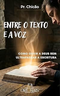 Livro ENTRE O TEXTO E A VOZ: Como ouvir a Deus sem ultrapassar a Escritura
