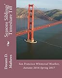 Seasons Siblings' Timeshare Tiff: San Francisco Whimsical Weather, Fall 2016-Spring 2017 by Deeann D. Mathews