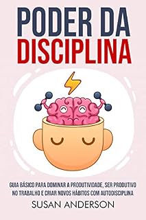 Livro Poder Da Disciplina: Guia Básico Para Dominar A Produtividade, Ser Produtivo No Trabalho E Criar Novos Hábitos Com Autodisciplina