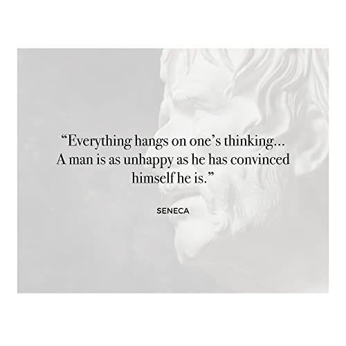 A Man Is Unhappy-He Convinced Himself He Is- Seneca