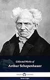 Delphi Collected Works of Arthur Schopenhauer (Illustrated) (Delphi Series Eight Book 12)