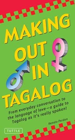 Making Out In Tagalog Tagalog Phrasebook Making Out Books Kindle Edition By Perdon Renato Reference Kindle Ebooks Amazon Com
