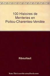 100 histoires de menteries en Poitou-Charentes-Vendée