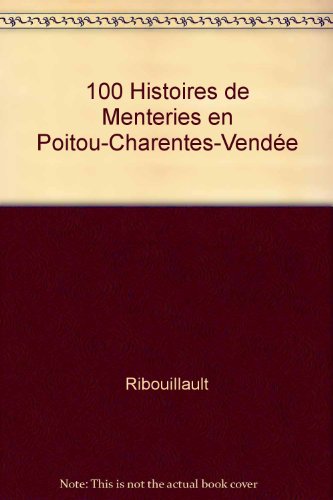 100 histoires de menteries en Poitou-Charentes-Vendée