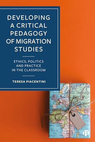 Developing a Critical Pedagogy of Migration Studies: Ethics, Politics and Practice in the Classroom (English Edition)