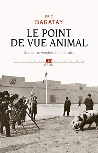 Le Point de vue animal : Une autre version de l'histoire by Eric Baratay