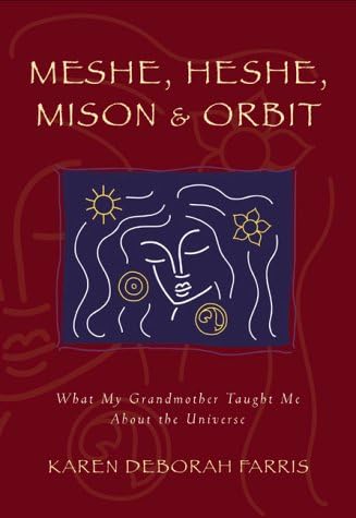 Meshe, Heshe, Mison & Orbit: What My Grandmother Taught Me About the Universe