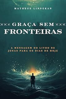 Livro Graça sem Fronteiras: A mensagem do livro de Jonas para os dias de hoje