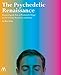 The Psychedelic Renaissance