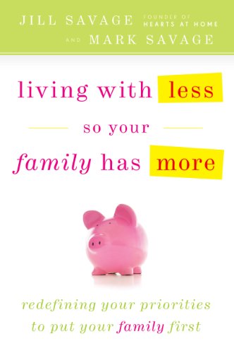 Download Living With Less So Your Family Has More