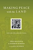 Making Peace with the Land: God's Call to Reconcile with Creation (Resources for Reconciliation) by 