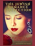 The Jewish Romance Collection: For Hanukkah and Beyond by Esther Mandella