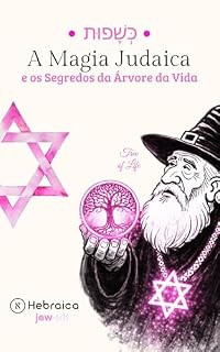 Livro A Magia Judaica e os Segredos da Árvore da Vida: Entenda as Sephirot e Como Alinhar sua Vida Segundo a Cabala Judaica