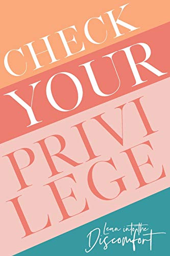 Check Your Privilege: Lean into the discomfort cover